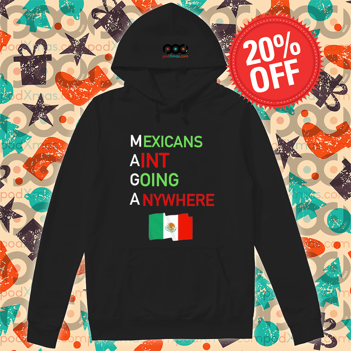 Mexicans Aint Going Anywhere Flag Shirt