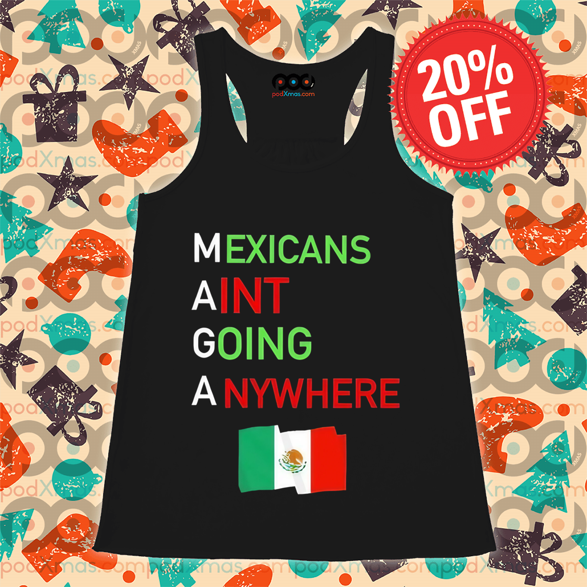 Mexicans Aint Going Anywhere Flag Shirt
