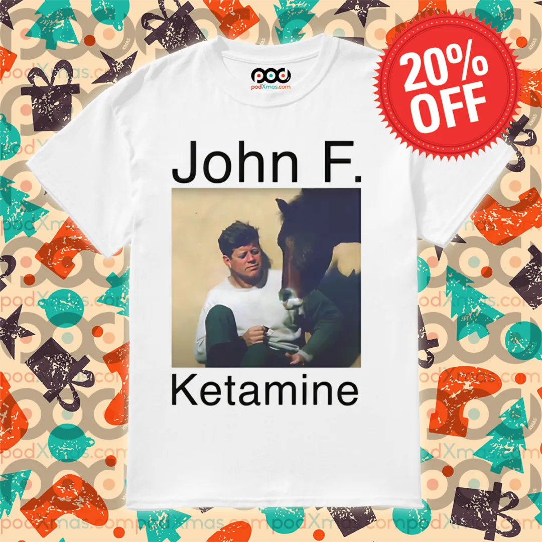 John F Ketamine Shirt