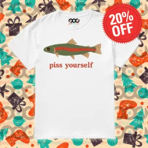 Piss Yourself Fish Shirt