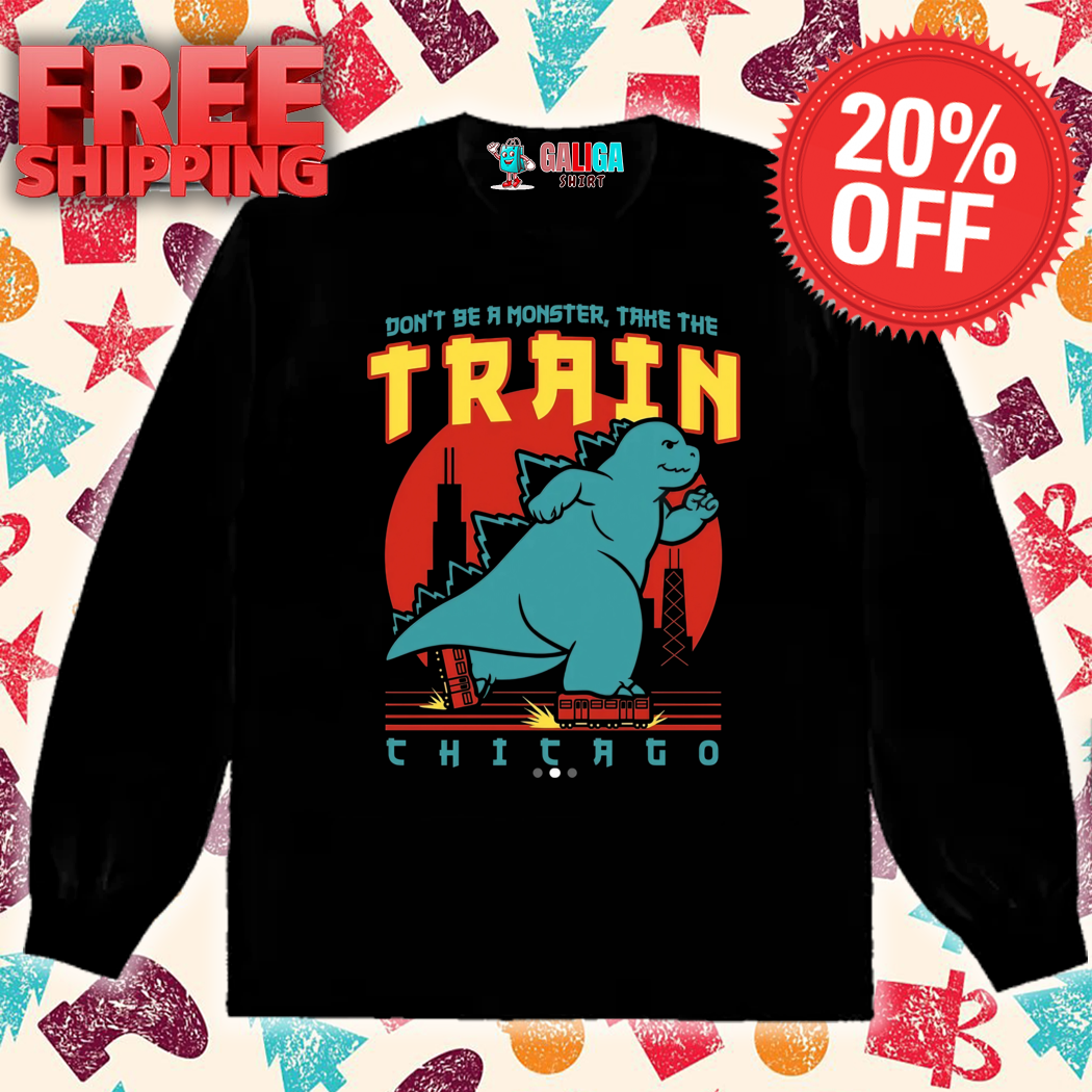 Don't be monster take the train chicago shirt