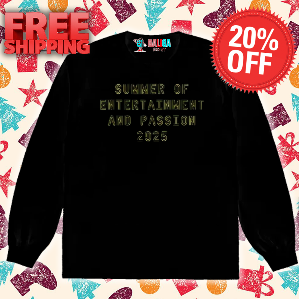 Summer Of Entertainment And Passion 2025 Shirt