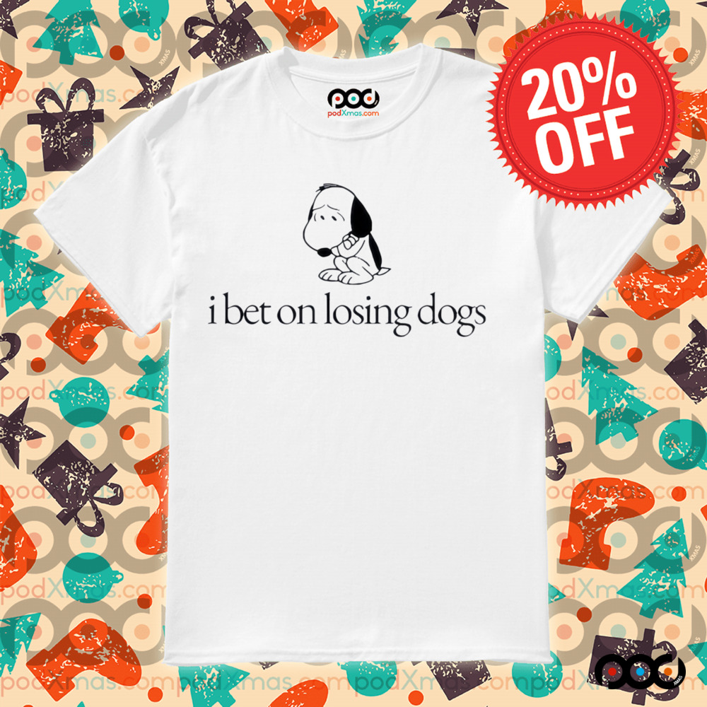 Snoopy I bet on losing dogs shirt