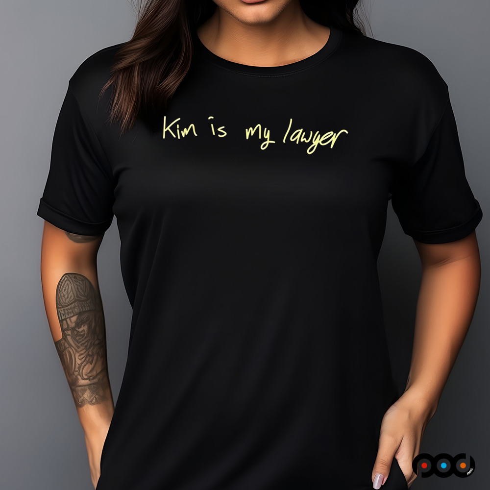 kim is my lawyer shirt