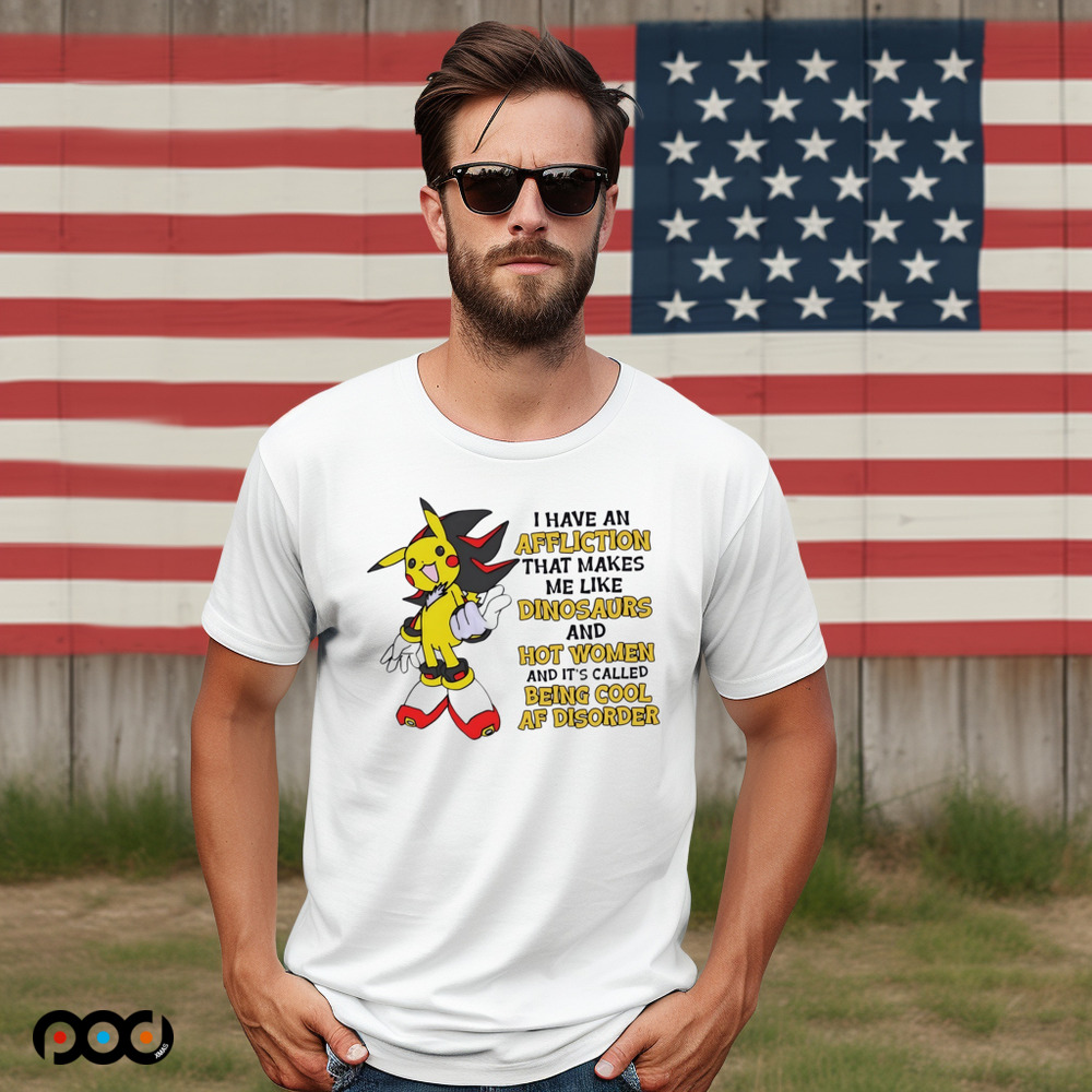 Pikachu I have an affliction that makes me like dinosaurs and hot women shirt