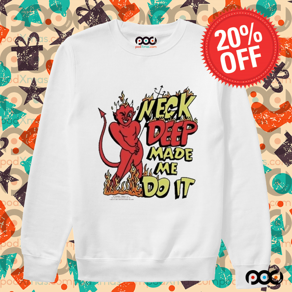 Neck Deep Made Me Do It Shirt