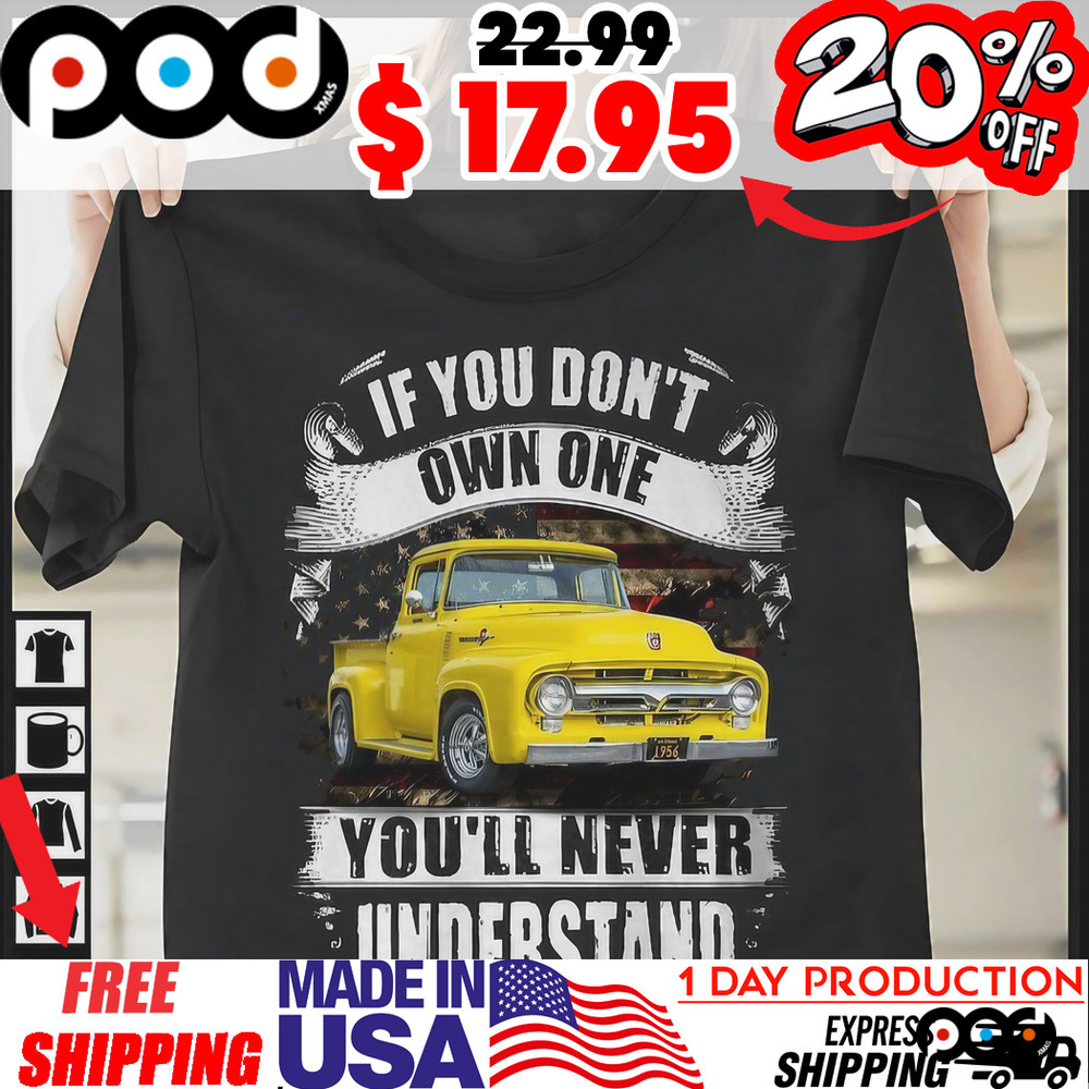 1965 FORD F-100 If You Don't Own One You'll Never Understand Car Shirt