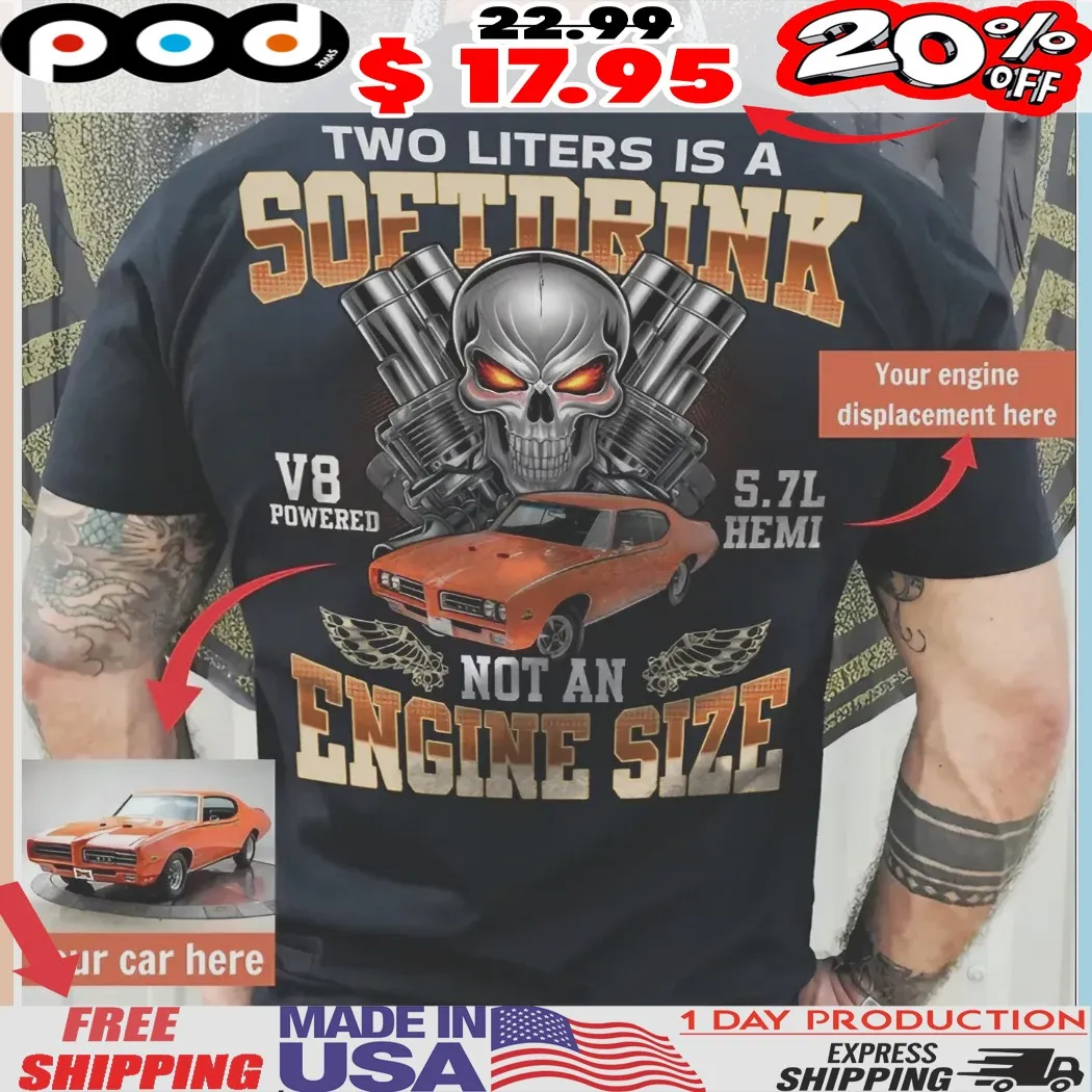 Because 2 Liters Is A Softdrink Not An Engine Size V8 Powered 57l Hemi Personalized Shirt