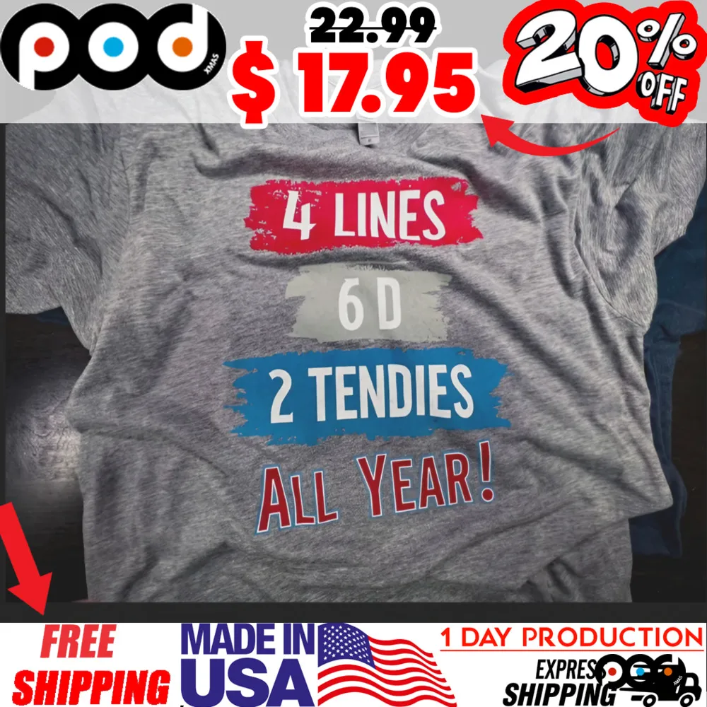 4 LINES 60 2 TENDIES ALL YEAR Shirt