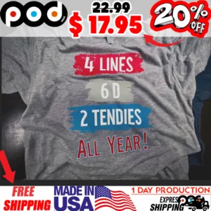 4 LINES 60 2 TENDIES ALL YEAR Shirt