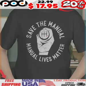 Gear Shifting Save The Manual Manual Lives Matter Shirt