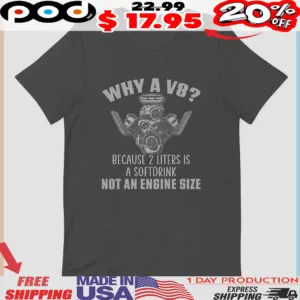 Engine Stock Why A V8 Because 2 Liters Is A Softdrink Not An Engine Size Shirt