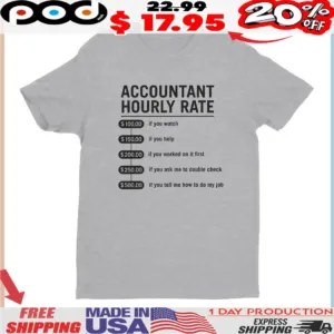 ACCOUNTANT HOURLY RATE $100 if you watch shirt