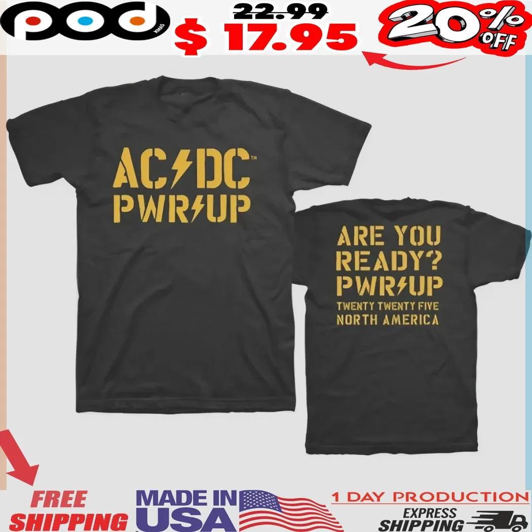 AC DC Are You Ready PWR UP 2025 Tour North America Shirt