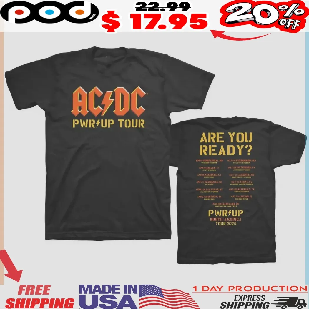 AC DC PWR UP 2025 Tour Dates Are You Ready Shirt
