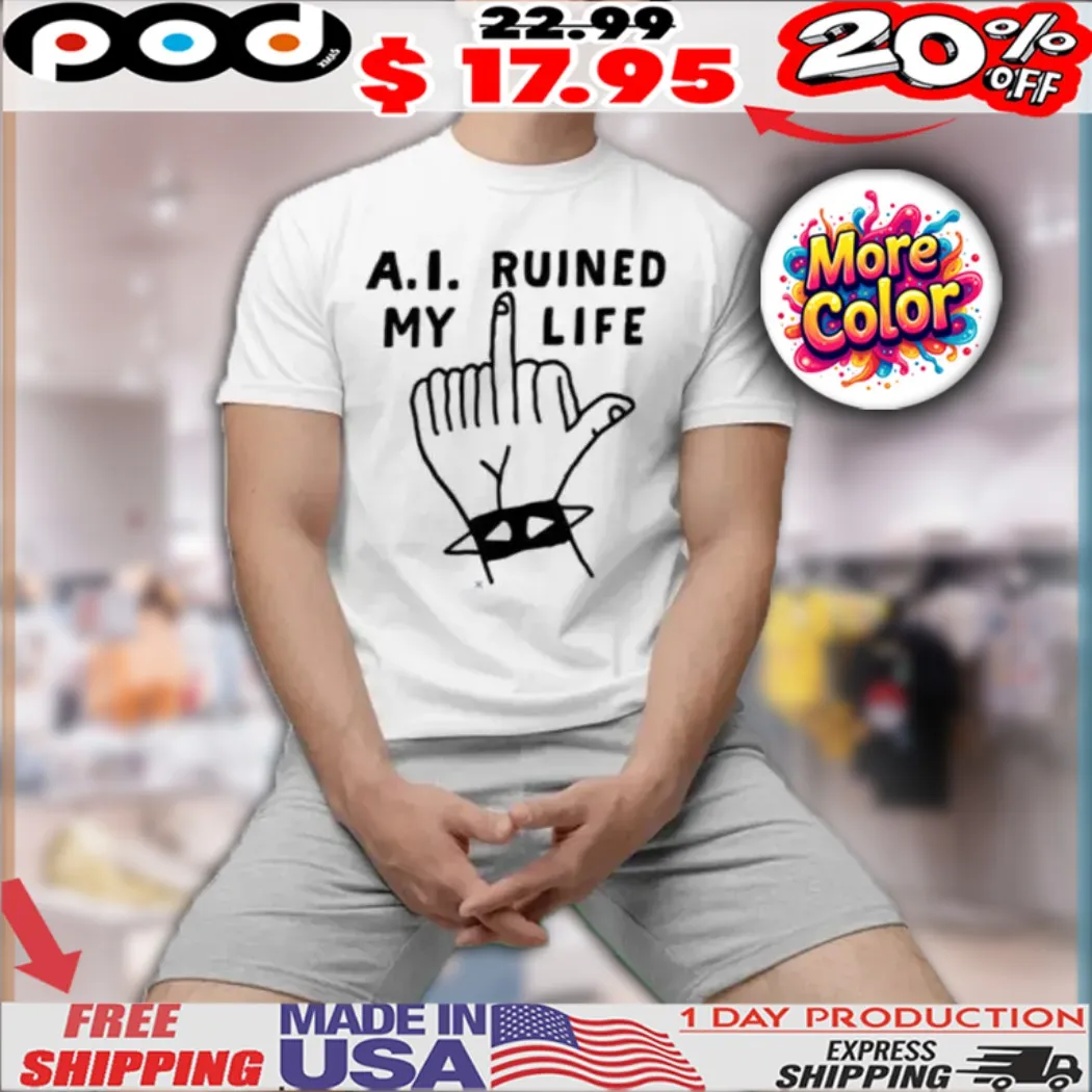 A I Ruined My Life Middle Finger Shirt