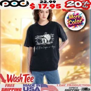 A Lot Can Happen In 3 Days Jesus go out the Tomb He has Risen Jesus Resurrection Sunday Christian Faith Art Drawing Washed Shirt