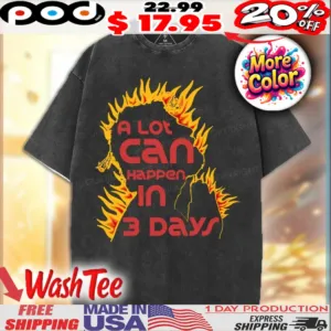 A Lot Can Happen In 3days Pray Fire Christian Shirt