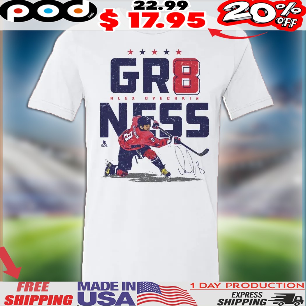 Alex Ovechkin Washington Capitals Hockey GR8NESS Signature Shirt Alex Ovechkin Washington Capitals Hockey GR8NESS Signature Shirt