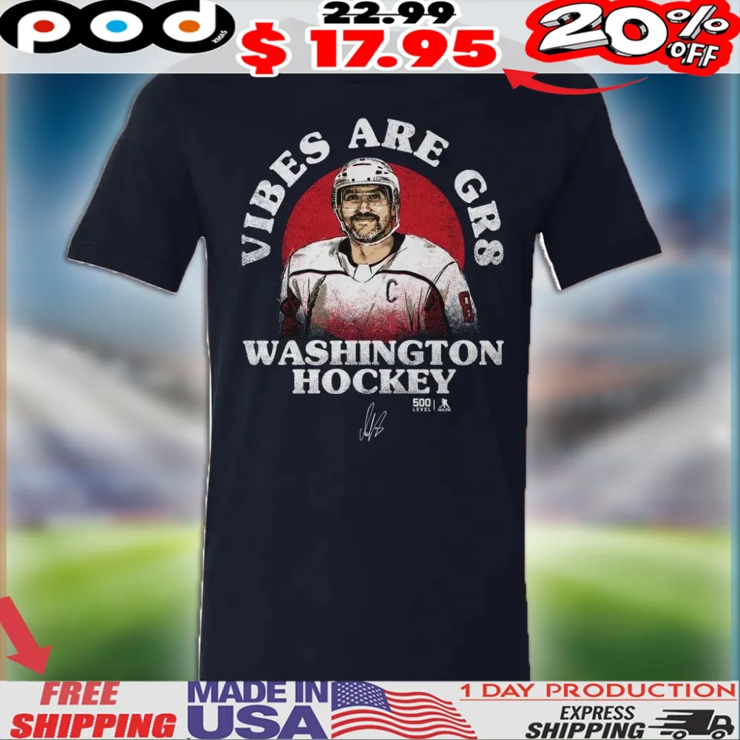 Alex Ovechkin Washington Capitals Nhl Hockey Vibes Are Gr8 Signature Shirt