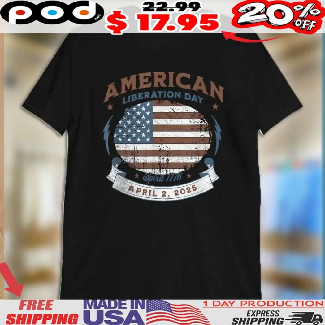 American Liberation Day April 2nd 2025 Spirit 1776 Flag Shirt