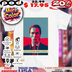 American Psycho you can always be thinner look better vintage shirt