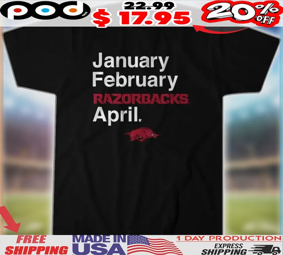 Arkansas Basketball January February Razorbacks April Shirt