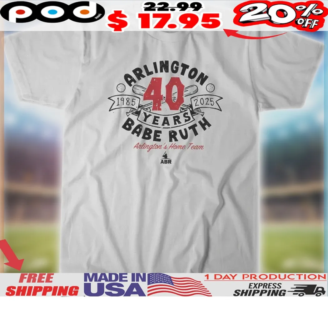 Arlington Babe Ruth 40th Anniversary Arlingtons Home Team Shirt