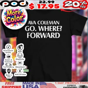 Ava coleman go where forward vintage shirt