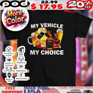 Beer and wine my vehicle my choice Alcohol shirt