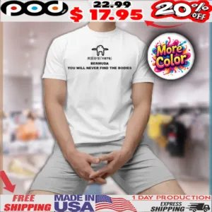 Bermuda You Will Never Find The Bodies Shirt