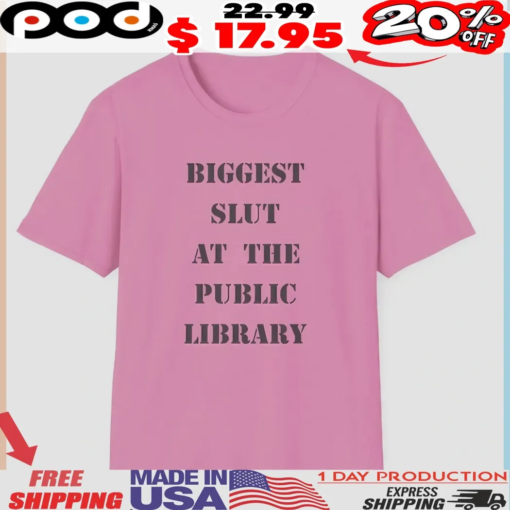 Biggest Slut at the Public Library Funny Ironic Statement Shirt