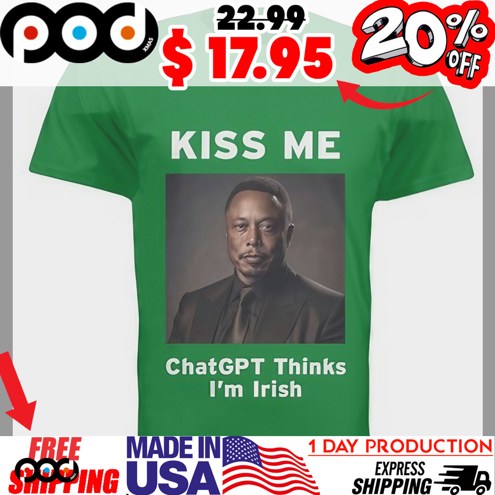 Black Elon Musk Kiss Me Chatgpt Thinks I'm Irish Shirt