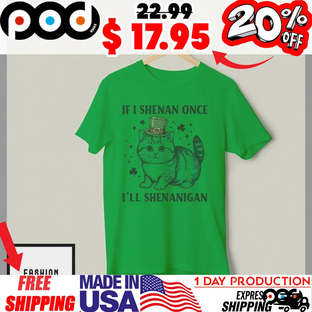 British Shorthair Cat If I Shenan Once I’Ll Shenanigan Shirt