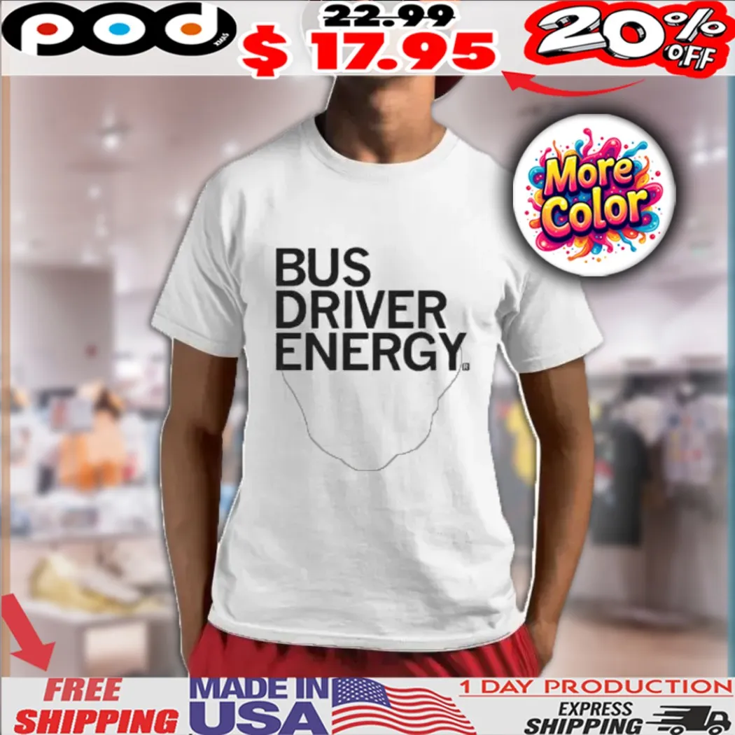 Bus Driver Energy Shirt