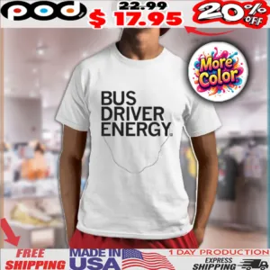 Bus Driver Energy Shirt