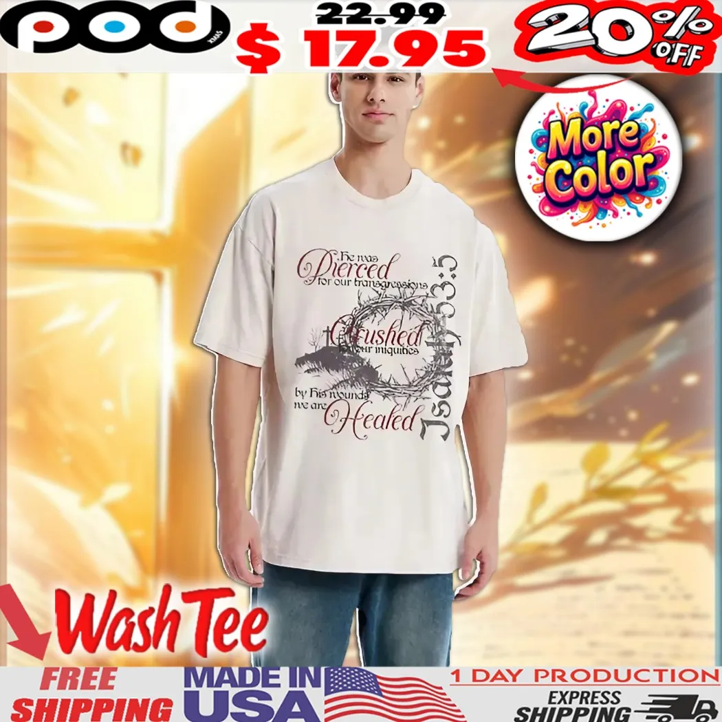 By His Wounds We Are Healed Christian Easter Shirt