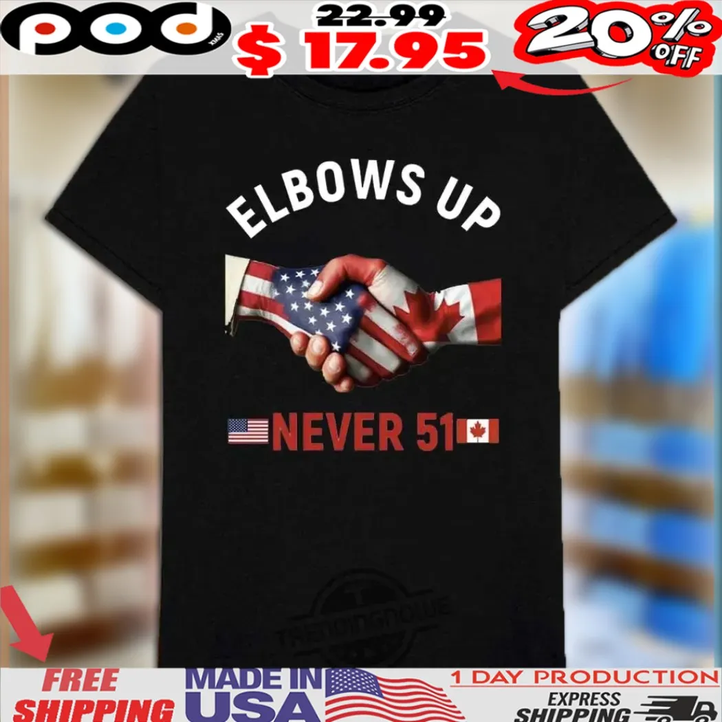 Canada Elbows Up Never 51 Flags Shirt