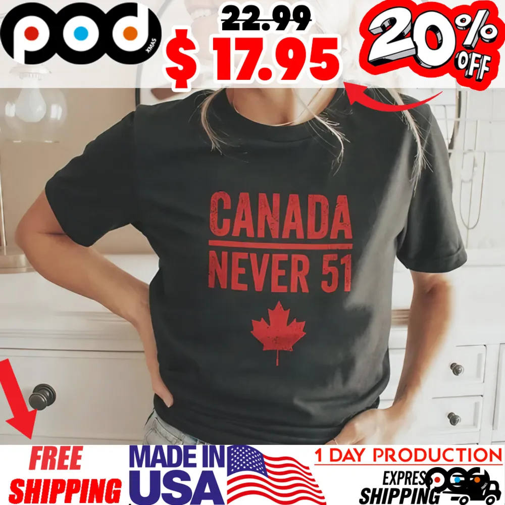 Canada Never 51 Maple Leaf Canada Flag Shirt