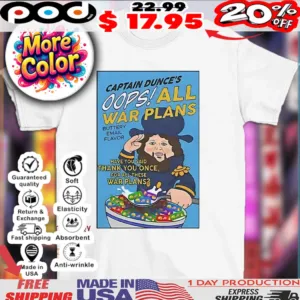 Captain Dunce’s oops all war plans shirt