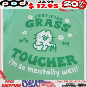 Certified Grass Toucher I'm So Mentally Well Shirt