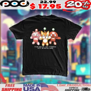 Chaos Sonic From Now On Our Troubles Will Miles Away Shirt
