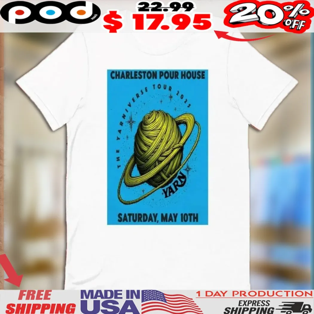 Charleston Pour House The Yarniverse Saturday May 10TH Tour 2025 Shirt