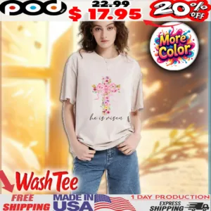 Christ's cross flowers He Is Risen Easter Day Christian Faith Washed Shirt