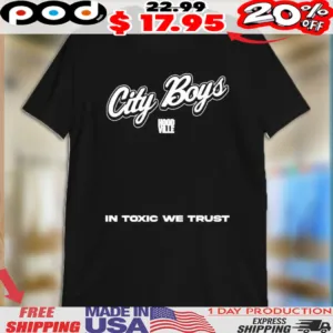 City Boys Hoodville In Toxic We Trust Shirt