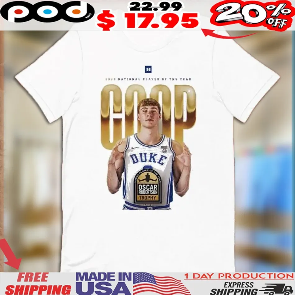 Cooper Flagg Duke Blue Devils Got The National Player Of The Year Oscar Robertson Trophy 2025 NCAA Shirt Cooper Flagg Duke Blue Devils Got The National Player Of The Year Oscar Robertson Trophy 2025 NCAA Shirt