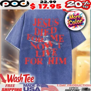 Cross Jesus Died For Me Now I Live For Him Christian Vintage Shirt