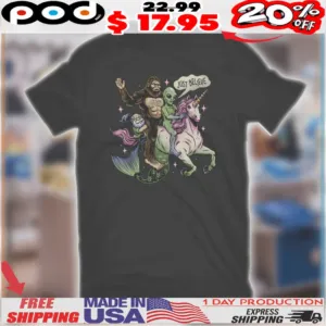 Cryptids Bigfoot Alien Riding Unicorn Just Believe Shirt