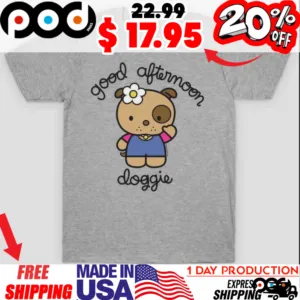 Cute Puppy Good Afternoon Doggie Kawaii Shirt