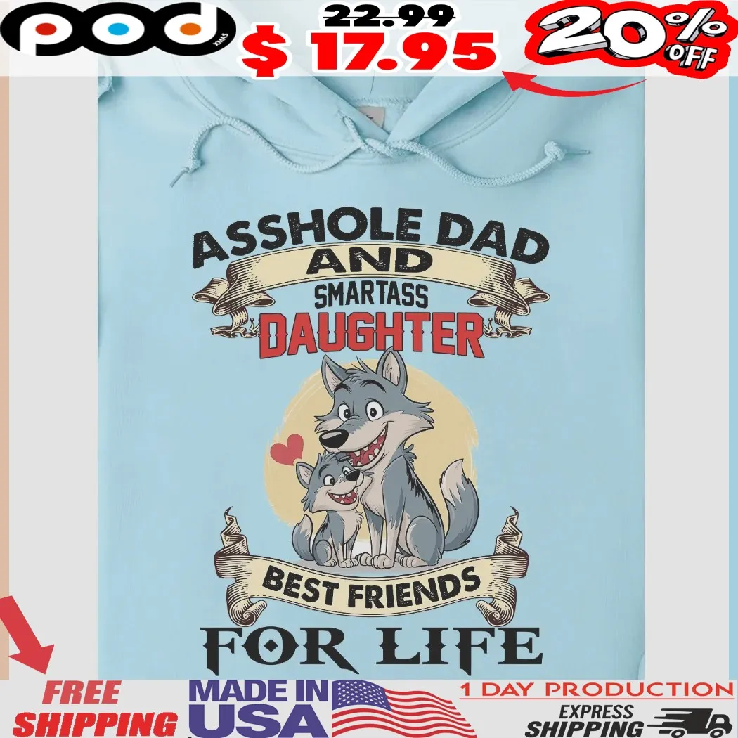 Cute Wolf Asshole Dad And Smartass Daughter Best Friends For Life Shirt